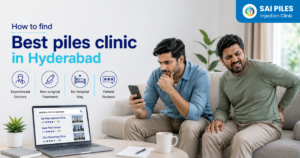 Best piles clinic in Hyderabad non surgical treatment